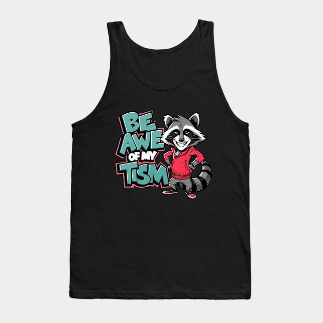 Be In Awe Of My Tism, Raccoon Graffiti Desain Tank Top by RazorDesign234